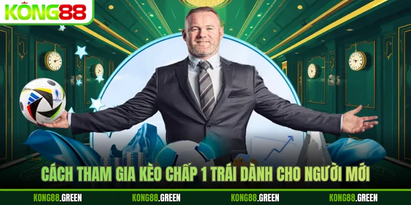 Cách tham gia kèo chấp 1 trái dành cho người mới